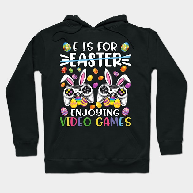 E Is Easter Enjoying Video Games Easter Day Video Game Hoodie by celestewilliey